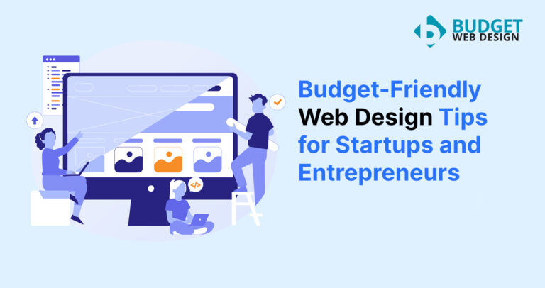 Budget-Friendly Web Design Tips for Startups and Entrepreneurs